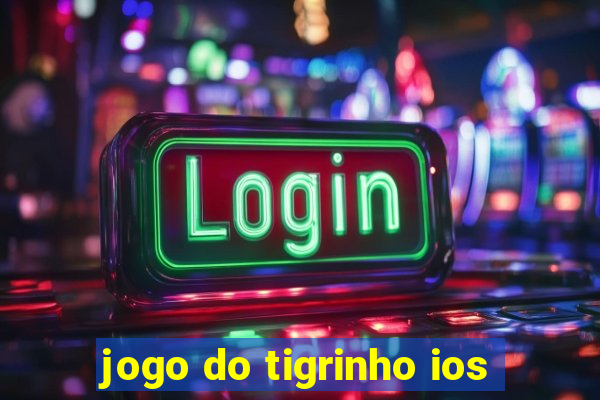 jogo do tigrinho ios